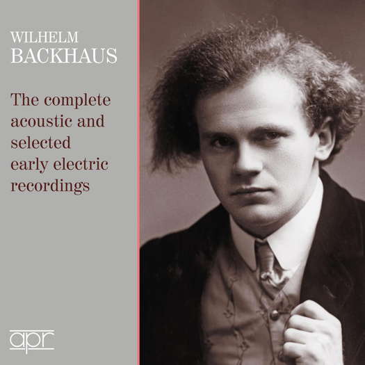 Wilhelm Backhaus - The complete acoustic and selected early electric recordings. © 2023 Appian Publications and Recordings (APR 7317)