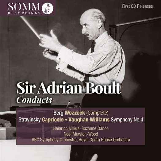 Sir Adrian Boult conducts Berg: Wozzeck (complete); Stravinsky: Capriccio; Vaughan Williams: Symphony No 4. Heinrich Nillius, Suzanne Danco, Noel Mewton-Wood, BBC Symphony Orchestra, Royal Opera House Orchestra. © 2023 SOMM Recordings