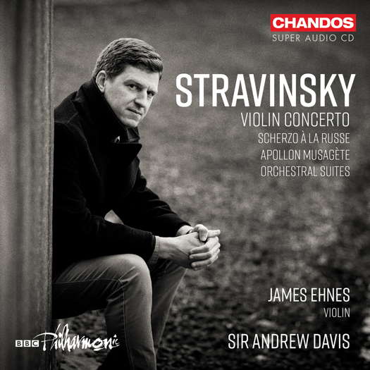Stravinsky: Violin Concerto; Scherzo à la Russe; Apollon Musagète; Orchestral Suites. © 2024 Chandos Records Ltd