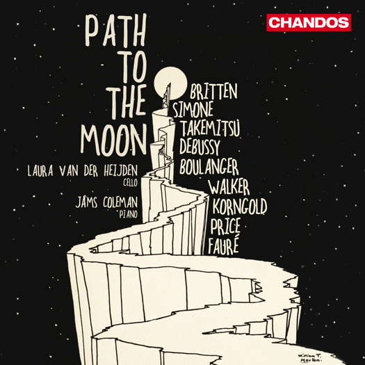 Path to the Moon - Britten, Simone, Takemitsu, Debussy, Boulanger, Walker, Korngold, Price, Fauré - Laura van der Heijden, cello; Jâms Coleman, piano. © 2024 Chandos Records Ltd