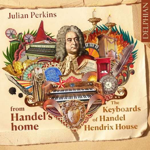 From Handel's Home - The Keyboards of Handel Hendrix House. Julian Perkins. © 2024 Delphian Records Ltd