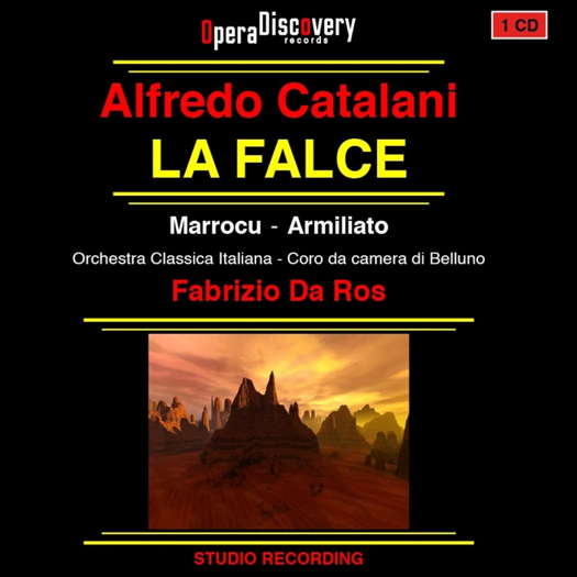 Alfredo Catalani: La falce. Marrocu - Armiliato. Orchestra Classica Italiana - Coro da camera di Belluno / Fabrizio Da Ros. © 2022 Opera Discovery