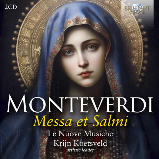 Monteverdi: Messa et Salmi. La Nuove Musiche; Krijn Koetsveld, artistic leader. © 2024 Brilliant Classics