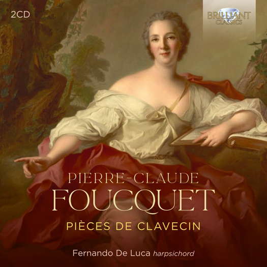 Pierre-Claude Foucquet: Pièces de Clavecin. Fernando De Luca, harpsichord. © 2024 Brilliant Classics