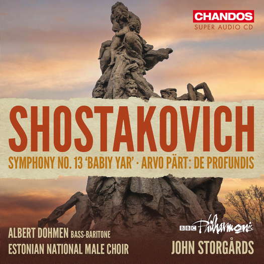 Shostakovich: Symphony No 13, 'Babiy Yar'; Arvo Pärt: De Profundis. Albert Dohmen, bass-baritone; Estonian National Male Choir; BBC Philharmonic / John Storgårds. © 2024 Chandos Records Ltd