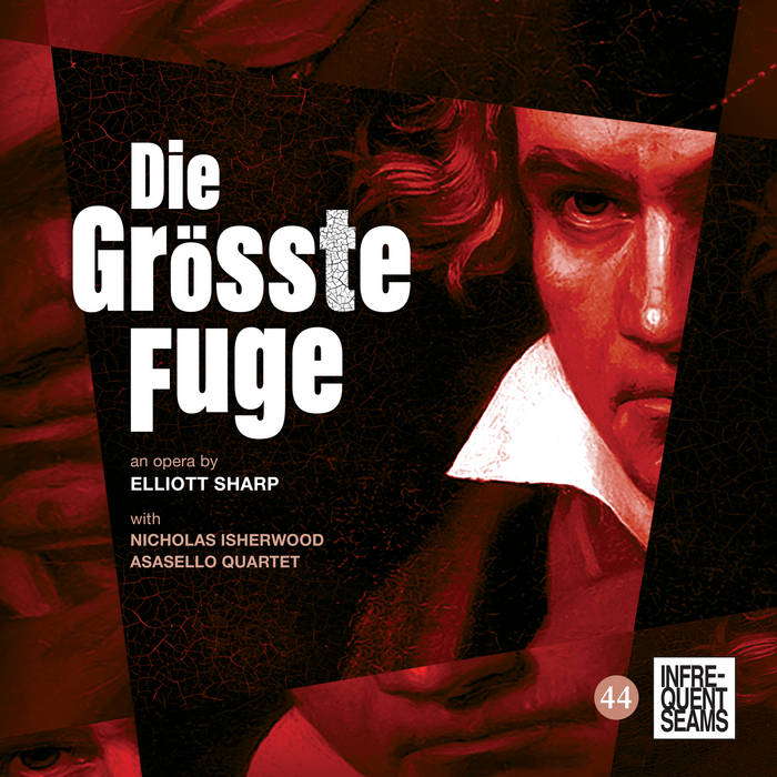 Elliott Sharp: 'Die Grösste Fuge' double CD