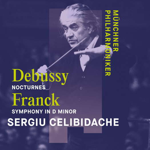 Debussy: Nocturnes; Franck: Symphony in D minor. Münchner Philharmoniker / Sergiu Celibidache. © 2024 Münchner Philharmoniker