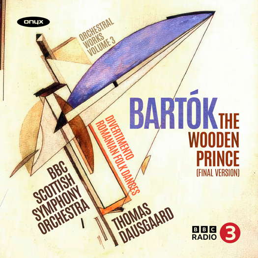 Bartók: Orchestral Works Volume 3. The Wooden Prince (final version); Divertimento; Romanian Folk Dances. BBC Scottish Symphony Orchestra / Thomas Dausgaard. © 2024 Onyx Classics Ltd
