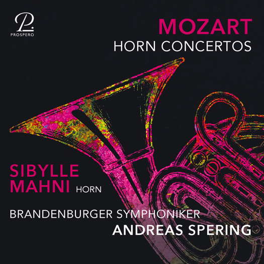 Mozart Horn Concertos. Sibylle Mahni, horn; Brandenburger Symphoniker / Andreas Spering. © 2024 Martin Korn Music Production