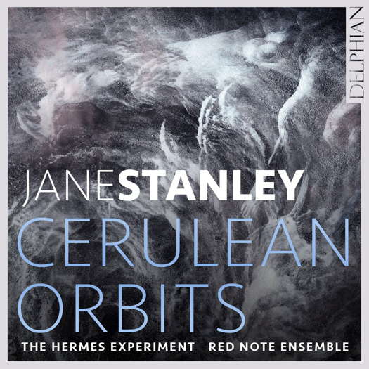 Jane Stanley: Cerulean Orbits. © 2024 Delphian Records Ltd (DCD34281)