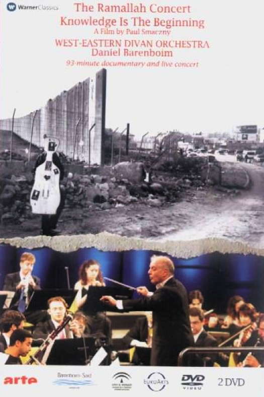 The Ramallah Concert - Knowledge is The Beginning. A Film by Paul Smaczny. West-Eastern Divan Orchestra / Daniel Barenboim. 93-minute documentary and live concert. © 2006 Euroarts International