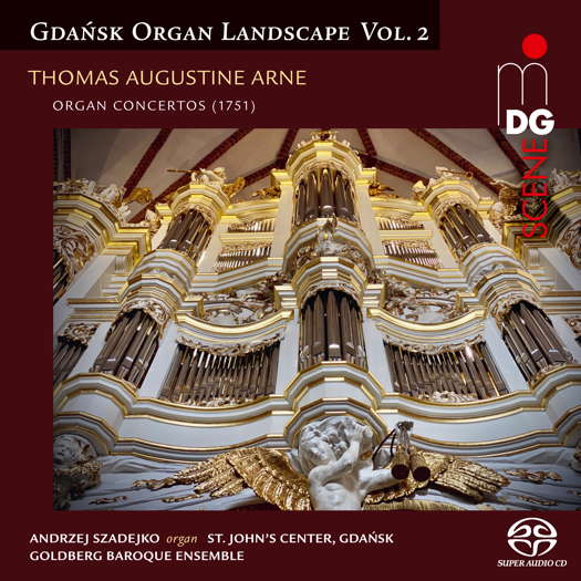 Gdańsk Organ Landscape Vol 2<br>Thomas Augustine Arne Organ Concertos (1751). © 2024 MDG (MDG 902 2317-6)