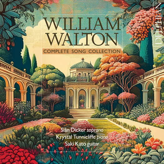 William Walton: Complete Song Collection. © 2024 Delphian Records (DCD34328)