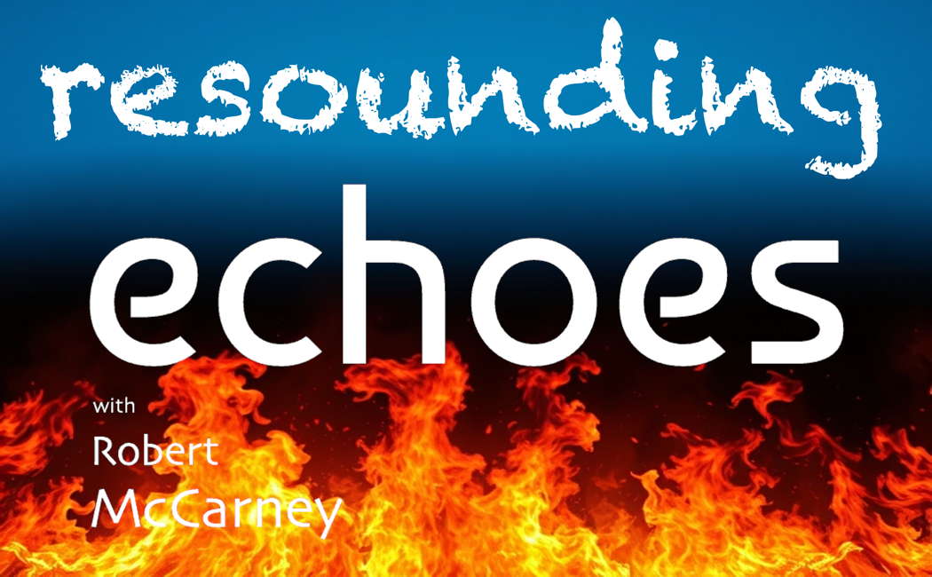 RESOUNDING ECHOES with Robert McCarney