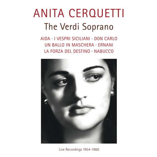 Anita Cerquetti - The Verdi Soprano. Aida; I Vespri Siciliani; Don Carlo; Un ballo in maschera; Ernani; La forza del destino; Nabucco. Live Recordings 1954-1960. © 2024 note 1 music gmbh