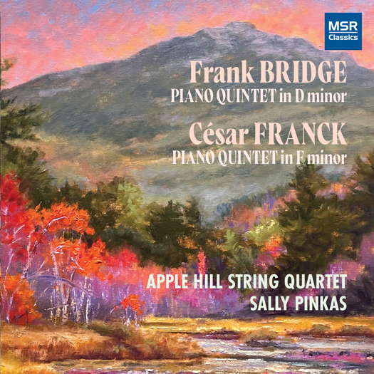 Bridge & Franck: Piano Quintets. © 2024 Apple Hill String Quartet and Sally Pinkas (MS 1815)