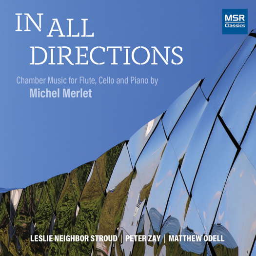 In All Directions  - Chamber Music for Flute, Cello and Piano by Michel Merlet. © 2024 Matthew Odell and Leslie Neighbor Stroud (MS 1849)
