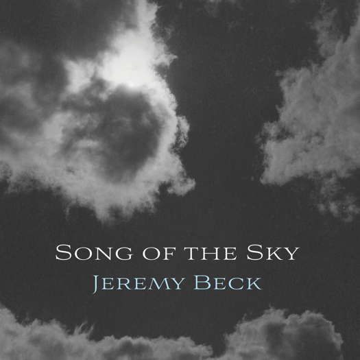 Jeremy Beck: Song of the Sky. © 2025 Jeremy Beck (Neuma 215)