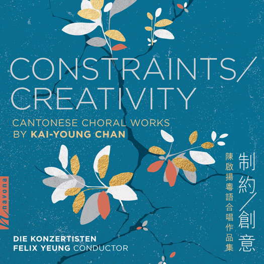 Constraints/Creativity - Cantonese Choral Works by Kai-Young Chan. © 2025 Navona Records LLC (NV6687)