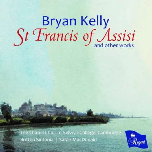 Brian Kelly: St Francis of Assisi and other works. © 2025 Regent Records (REGCD585)