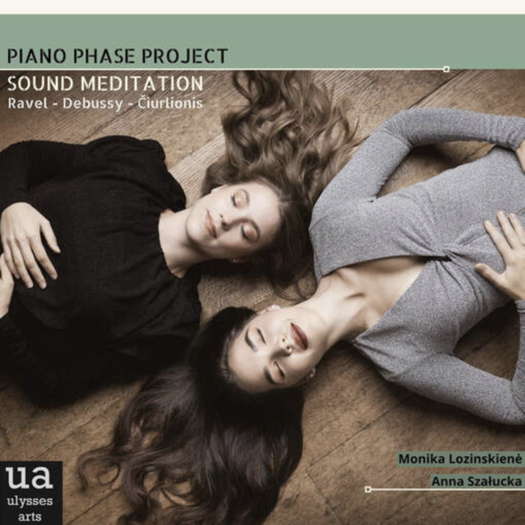 Piano Phase: Sound Meditation - Debussy, Ravel, Čiurlionis. © 2025 Ulysses Arts (UA250010)