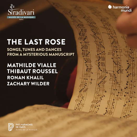 The Last Rose - songs, tunes and dances from a mysterious manuscript. © 2025 Harmonia Mundi Musique sas (HMM 902505)