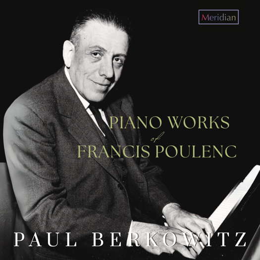 Piano Works of Francis Poulenc - Paul Berkowitz