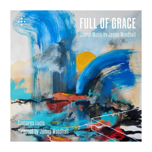 Full of Grace - choral music by James Woodhall. © 2025 Divine Art Ltd (DDX 21127)