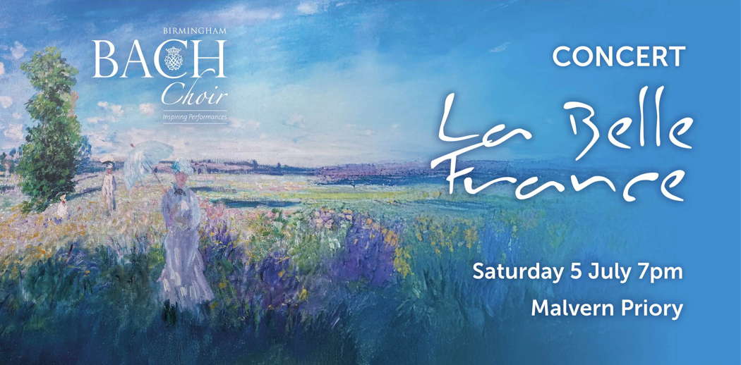 Birmingham Bach Choir: Concert - 'La belle France'. Saturday 5 July 2025, 7pm, Malvern Priory