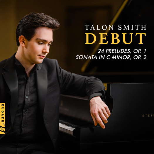Talon Smith: Debut - 24 Preludes, Op 1; Sonata in C minor, Op 2. © 2025 Navona Records LLC (NV6721)